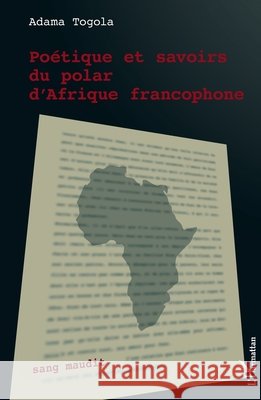 Poétique et savoirs du polar d'Afrique francophone Togola Adama 9782343208541 Editions L'Harmattan - książka