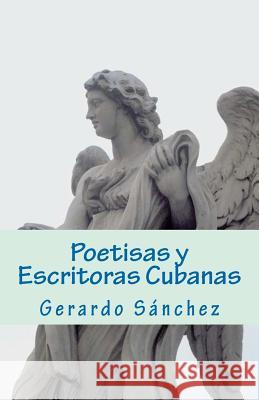 Poetisas y Escritoras Cubanas Sanchez, Gerardo 9781466377783 Createspace - książka