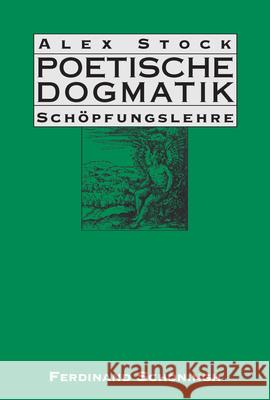 Poetische Dogmatik: Schöpfungslehre: Band 1 & 2: Himmel Und Erde & Menschen Stock, Alex 9783506784438 Schöningh - książka