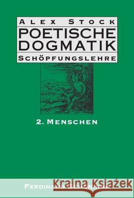 Poetische Dogmatik: Schöpfungslehre: Band 2: Menschen Stock, Alex 9783506777843 Schöningh - książka