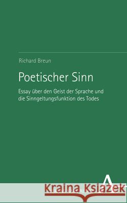 Poetischer Sinn: Essay Uber Den Geist Der Sprache Und Die Sinngeltungsfunktion Des Todes Breun, Richard 9783495999134 Alber - książka
