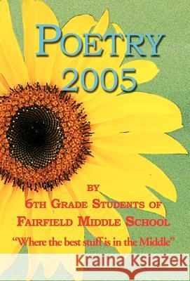 Poetry 2005 - by 6th Grade Students of Fairfield Middle School Gookin, Ann 9781595409683 1st World Library - książka