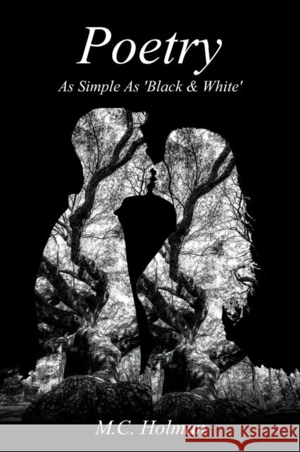Poetry - As Simple as 'black & White' M. C. Holman 9781948858830 Strategic Book Publishing & Rights Agency, LL - książka