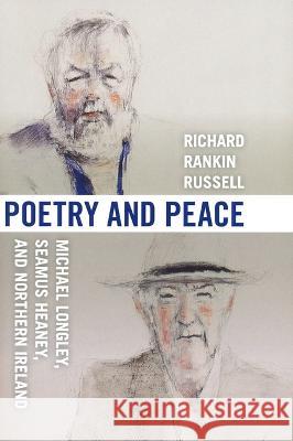 Poetry & Peace: Michael Longley, Seamus Heaney, and Northern Ireland Richard Rankin Russell 9780268206673 University of Notre Dame Press - książka