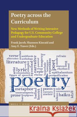 Poetry across the Curriculum: New Methods of Writing Intensive Pedagogy for U.S. Community College and Undergraduate Education Frank Jacob, Shannon Kincaid, Amy E. Traver 9789004380653 Brill - książka