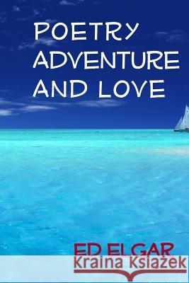Poetry Adventure and Love Ed Elgar 9781523368105 Createspace Independent Publishing Platform - książka