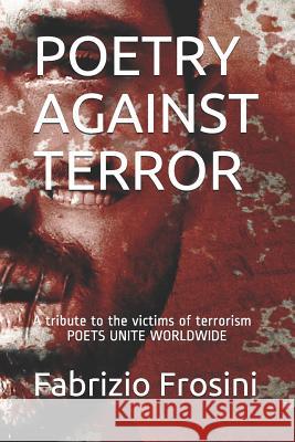 Poetry Against Terror: A Tribute to the Victims of Terrorism - Poets Unite Worldwide Daniel Brick Pamela Sinicrope Th 9781980611004 Independently Published - książka