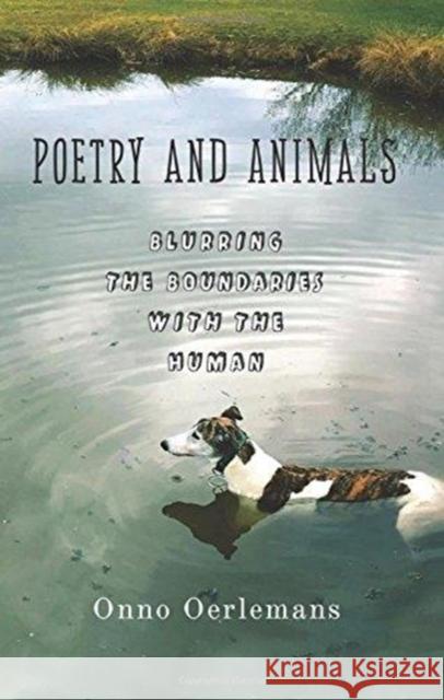 Poetry and Animals: Blurring the Boundaries with the Human Oerlemans, Onno 9780231159548 John Wiley & Sons - książka