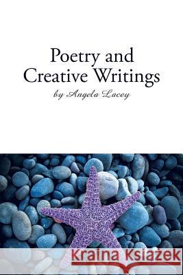 Poetry and Creative Writings Angela Lacey 9781490755281 Trafford Publishing - książka