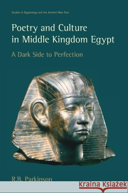 Poetry and Culture in Middle Kingdom Egypt: A Dark Side to Perfection Parkinson, R. B. 9781845537708  - książka