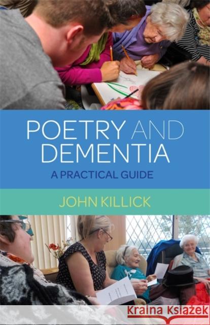 Poetry and Dementia: A Practical Guide John Killick 9781785921766 Jessica Kingsley Publishers - książka