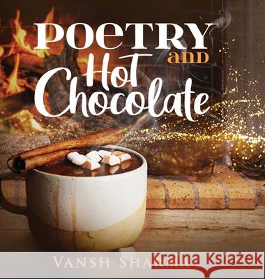 Poetry and Hot Chocolate Vansh Sharma 9781922403971 Aurora House - książka