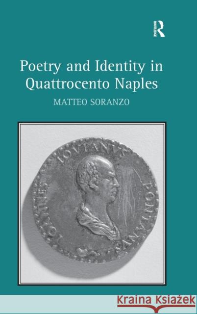 Poetry and Identity in Quattrocento Naples. Matteo Soranzo Soranzo, Matteo 9781472413550 Ashgate Publishing Limited - książka