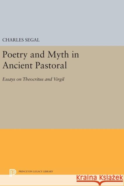 Poetry and Myth in Ancient Pastoral: Essays on Theocritus and Virgil Charles Segal 9780691642451 Princeton University Press - książka
