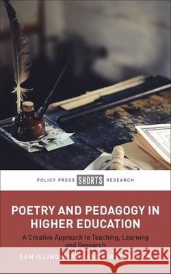 Poetry and Pedagogy in Higher Education: A Creative Approach to Teaching, Learning and Research Sam Illingworth Kirsten Jack 9781447372295 Policy Press - książka