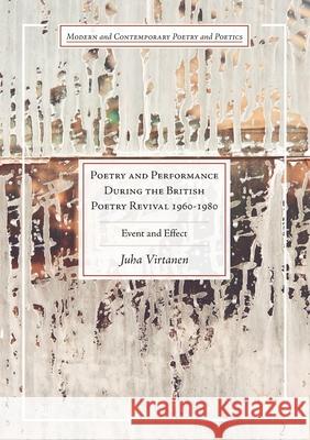 Poetry and Performance During the British Poetry Revival 1960-1980: Event and Effect Virtanen, Juha 9783319863504 Palgrave MacMillan - książka