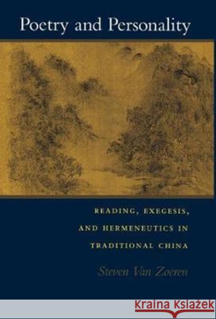 Poetry and Personality: Reading, Exegesis, and Hermeneutics in Traditional China  9780804718547 Stanford University Press - książka