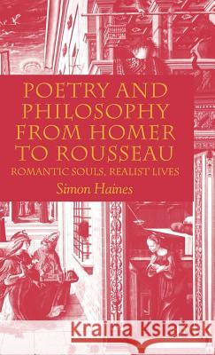 Poetry and Philosophy from Homer to Rousseau: Romantic Souls, Realist Lives Haines, S. 9781403944184 Palgrave MacMillan - książka