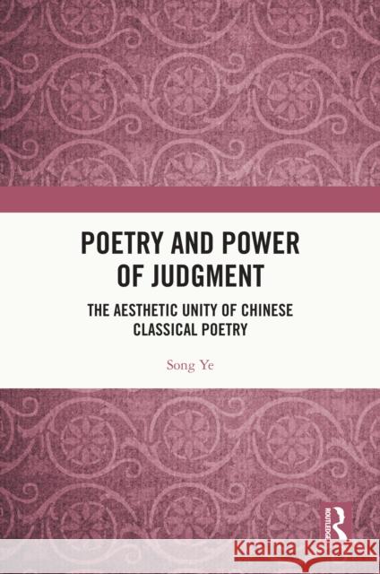 Poetry and Power of Judgment: The Aesthetic Unity of Chinese Classical Poetry Song Ye 9781032783758 Routledge - książka