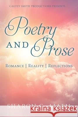 Poetry and Prose: Romance - Reality - Reflections Sharon C. Allen 9780578610894 Bowker Identify Services - książka