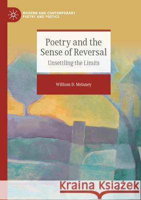 Poetry and the Sense of Reversal: Unsettling the Limits William Melaney 9783032071231 Palgrave MacMillan - książka