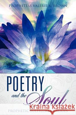 Poetry and the Soul Prophetess Valerie a Brown 9781619046849 Xulon Press - książka