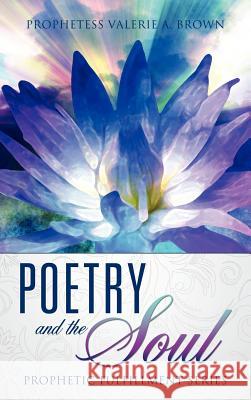 Poetry and the Soul Prophetess Valerie a Brown 9781619046856 Xulon Press - książka
