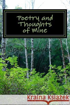 Poetry and Thoughts of Mine Mr Jose E. Vasque 9781717438072 Createspace Independent Publishing Platform - książka