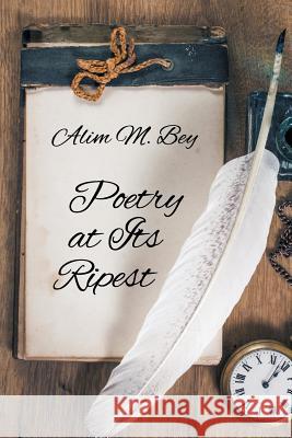 Poetry at Its Ripest Alim M. Bey 9781681818436 Strategic Book Publishing & Rights Agency, LL - książka