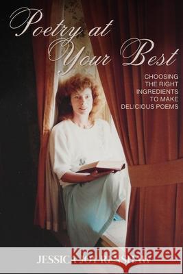 Poetry at Your Best: Choosing the Right Ingredients to Make Delicious Poems Jessica Joy Renshaw 9781646456604 Redemption Press - książka