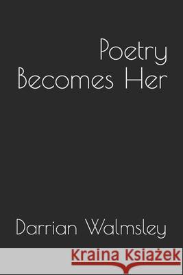 Poetry Becomes Her Darrian Walmsley 9798707925702 Independently Published - książka