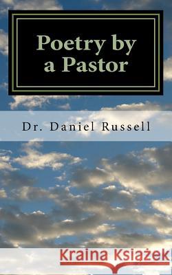 Poetry by a Pastor: Rhyming Thoughts on Life and Ministry Dr Daniel C. Russell 9781721269747 Createspace Independent Publishing Platform - książka