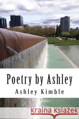 Poetry by Ashley Ashley Kimble 9781478105961 Createspace - książka