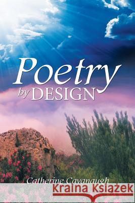 Poetry by Design Catherine Cavanaugh 9781514401972 Xlibris - książka