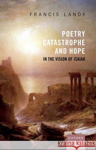 Poetry, Catastrophe, and Hope in the Vision of Isaiah Landy 9780198856696 Oxford University Press - książka