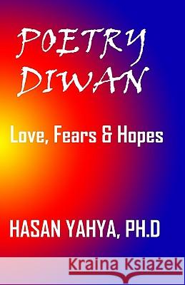 Poetry Diwan: Love, Fears & Hopes Hasan Yahya 9781440429880 Createspace - książka