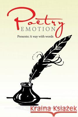 Poetry Emotion: Presents: A way with words Watson, James Kenneth, Jr. 9781514407073 Xlibris Corporation - książka