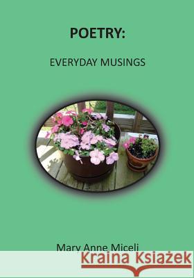 Poetry: Everyday Musings Mary Anne Miceli 9780988865426 Miceli - książka