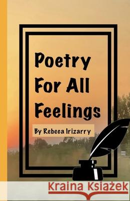 Poetry For All Feelings Rebeca Irizarry 9798463769602 Independently Published - książka