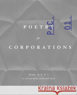 Poetry for Corporations Bruna Mori, Kylie King, Wendy Belt 9781947322943 Insert Blanc Press - książka