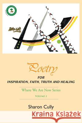 Poetry for Inspiration, Faith, Truth and Healing: Where We Are Now Series - Volume 2: Poetry for Inspiration, Faith, Truth and Healing Sharon Cully Emma Jarvis 9780992365349 Where We Are Now - Past & Future - książka