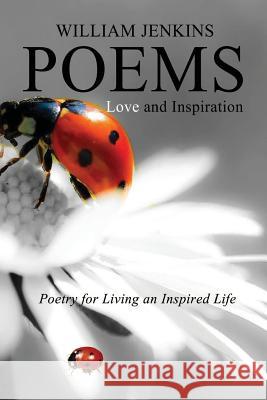 Poetry for Living an Inspired Life, Love and Inspiration William Jenkins 9780359061815 Lulu.com - książka