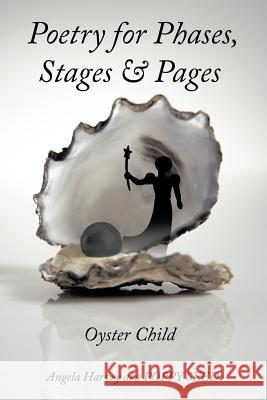 Poetry for Phases, Stages, & Pages: Oyster Child Harvey Aka Poppy Seed, Angela 9781463424077 Authorhouse - książka