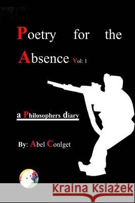 Poetry for the Absence Vol. 1: 2010-2018 Abel Conlget 9780692185230 Abel Conlget - książka