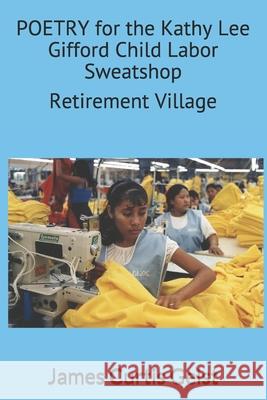 POETRY for the Kathy Lee Gifford Child Labor Sweatshop Geist, James Curtis 9781975643782 Createspace Independent Publishing Platform - książka