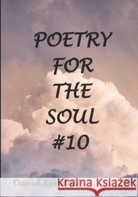 Poetry for the Soul #10 David W Kendall 9798454356873 Independently Published - książka