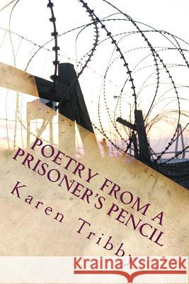 Poetry From A Prisoner's Pencil Tribby, Karen Marie 9781497598034 Createspace - książka