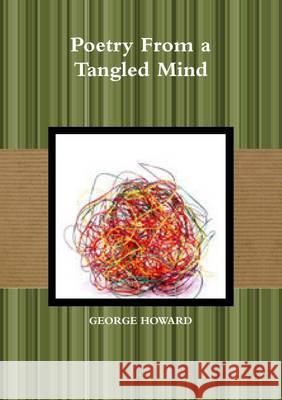 Poetry from a Tangled Mind George Howard 9781291676907 Lulu Press Inc - książka