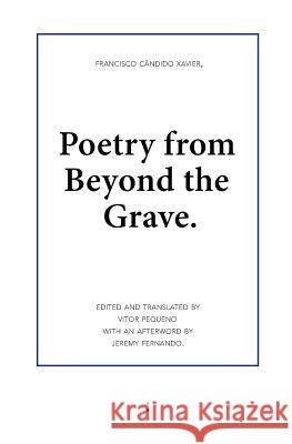 Poetry from Beyond the Grave Francisco Candido Xavier Jeremy Fernando Vitor Pequeno 9789081709194 Uitgeverij - książka