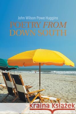 Poetry From Down South John Wilson Powe Huggins 9781647492519 Go to Publish - książka